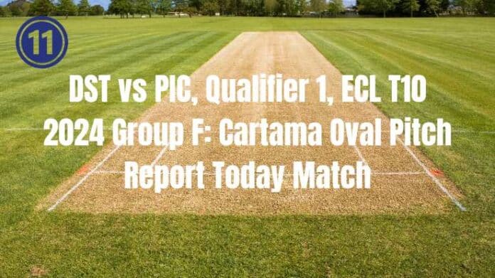 DST vs PIC, Qualifier 1, ECL T10 2024 Group F Cartama Oval Pitch Report Today Match