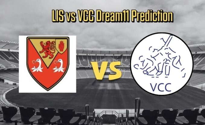 LIS vs VCC Dream11 Prediction